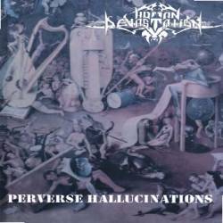 Human Devastation (MEX) : Perverse Hallucinations